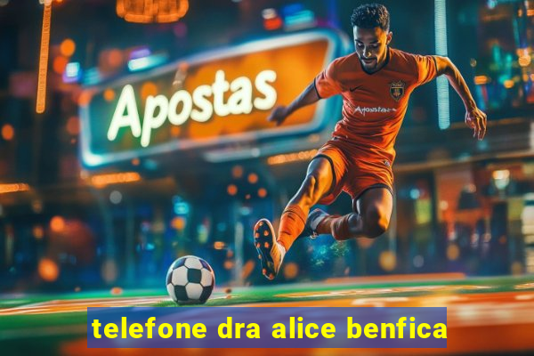 telefone dra alice benfica